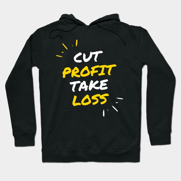 Cut Profit Take Loss Hoodie by Trader Shirts